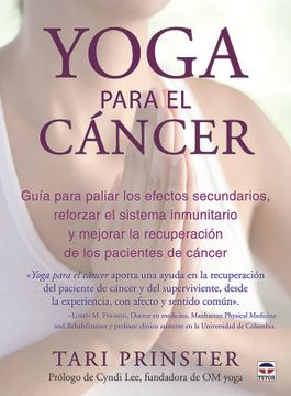 portada Yoga Para el Cancer: Guia Para Paliar los Efectos Secundarios, Freforzar el Sistema Inmunitario y Mejorar la Recuperacion de los Pacientes de Cancer (in Spanish)