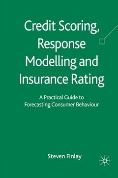 portada Credit Scoring, Response Modelling and Insurance Rating: A Practical Guide to Forecasting Consumer Behaviour (en Inglés)