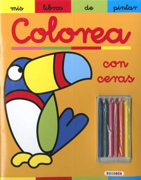 portada Colorea con Ceras (Mis Libros de Pintar) (in Spanish)