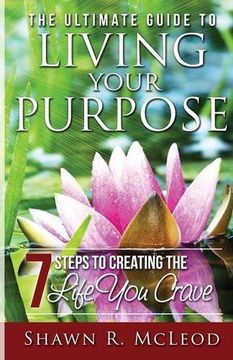 portada The Ultimate Guide to Living Your Purpose: 7 Steps to Creating the Life You Crave