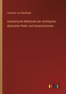portada Anatomische Merkmale der wichtigsten deutschen Wald- und Gartenholzarten (en Alemán)