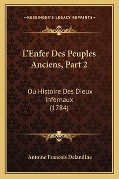 portada L'Enfer Des Peuples Anciens, Part 2: Ou Histoire Des Dieux Infernaux (1784) (in French)