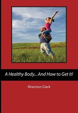 portada A Healthy Body...And How to Get It! (in English)