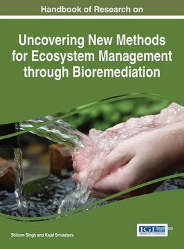 portada Handbook of Research on Uncovering New Methods for Ecosystem Management through Bioremediation