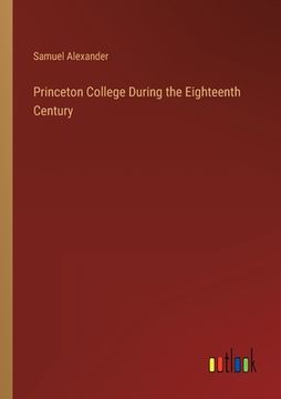 portada Princeton College During the Eighteenth Century 