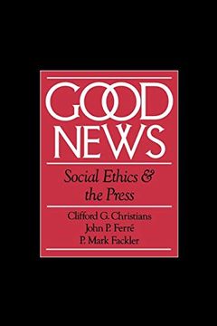 portada Good News: Social Ethics and the Press (Communication and Society) 