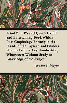 portada mind your p's and q's - a useful and entertaining book which puts graphology entirely in the hands of the layman and enables him to analyze any handwr