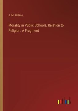 portada Morality in Public Schools, Relation to Religion. A Fragment (en Inglés)