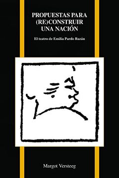 portada Propuestas par (Re)Construir una Nación: El Teatro de Emilia Pardo Bazán: 76 (Purdue Studies in Romance Literatures)