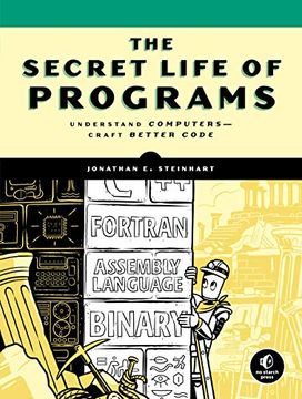 portada The Secret Life of Programs: Understand Computers -- Craft Better Code (in English)
