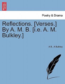 portada reflections. [verses.] by a. m. b. [i.e. a. m. bulkley.] (en Inglés)