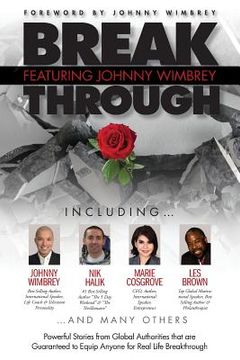 portada Break Through Featuring Johnny Wimbrey: Powerful Stories from Global Authorities That Are Guaranteed to Equip Anyone for Real Life Breakthroughs