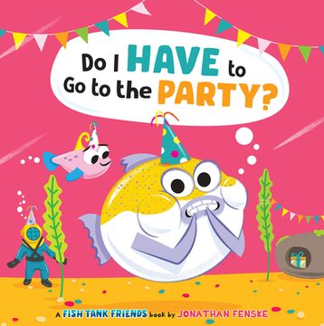 portada Do i Have to go to the Party? (Fish Tank Friends)