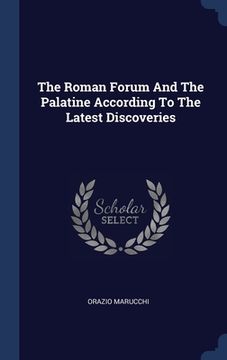 portada The Roman Forum And The Palatine According To The Latest Discoveries (en Inglés)