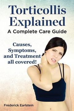 portada Torticollis Explained. Causes, Symptoms, and Treatment All Covered! a Complete Care Guide