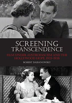 portada Screening Transcendence: Film Under Austrofascism and the Hollywood Hope, 1933-1938 (en Inglés)