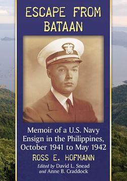 portada Escape from Bataan: Memoir of a U.S. Navy Ensign in the Philippines, October 1941 to May 1942 (en Inglés)