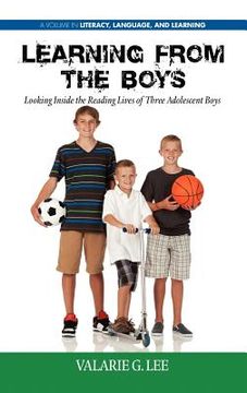 portada learning from the boys: looking inside the reading lives of three adolescent boys (hc) (in English)