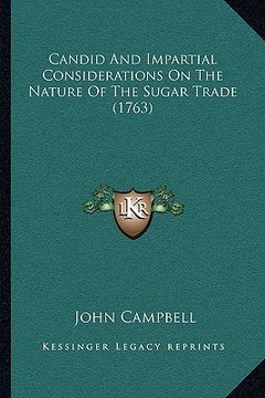 portada candid and impartial considerations on the nature of the sugar trade (1763) (en Inglés)