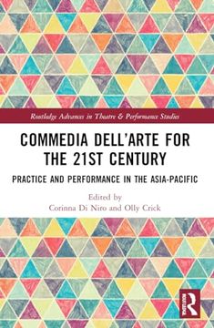 portada Commedia Dell’Arte for the 21St Century: Practice and Performance in the Asia-Pacific (Routledge Advances in Theatre & Performance Studies) (en Inglés)