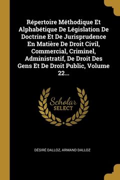 portada Répertoire Méthodique Et Alphabétique De Législation De Doctrine Et De Jurisprudence En Matière De Droit Civil, Commercial, Criminel, Administratif, D (in French)
