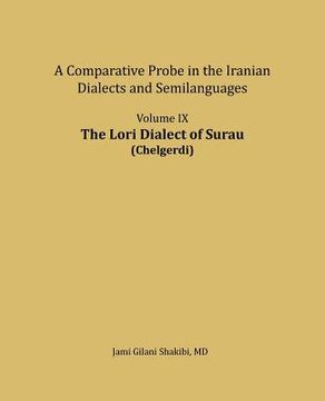 portada The Lori Dialect of Surau (Chelgerdi): A comparative Probe in The Iranian Dialects and Semi-languages (en Inglés)