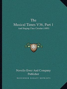 portada the musical times v36, part 1: and singing class circular (1895) (en Inglés)