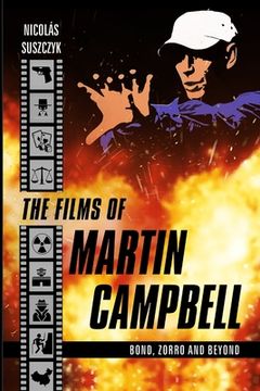 portada The Films of Martin Campbell: Bond, Zorro and Beyond (en Inglés)
