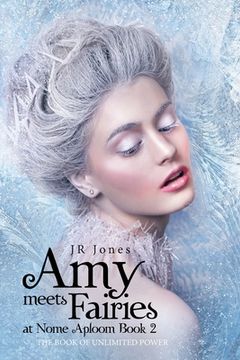 portada Amy Meets Fairies at Nome Aploom Book 2: The Book of Unlimited Power (en Inglés)