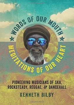 portada Words of Our Mouth, Meditations of Our Heart: Pioneering Musicians of Ska, Rocksteady, Reggae, and Dancehall (Music/Interview)