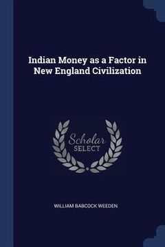portada Indian Money as a Factor in New England Civilization