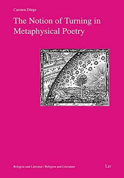 portada The Notion of Turning in Metaphysical Poetry: Volume 7 (Religion und Literatur. Religion and Literature)