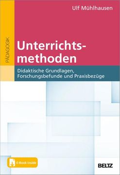 portada Unterrichtsmethoden: Didaktische Grundlagen, Forschungsbefunde und Praxisbezüge. Mit E-Book Inside (Beltz Pädagogik / Bildungswissen Lehramt) Mühlhausen, ulf (en Alemán)