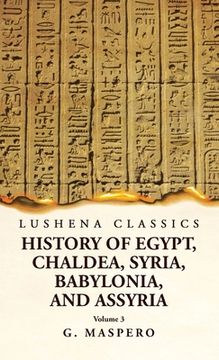 portada History of Egypt Chaldea, Syria, Babylonia, and Assyria by G. Maspero Volume 3 (en Inglés)