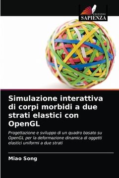 portada Simulazione interattiva di corpi morbidi a due strati elastici con OpenGL (in Italian)