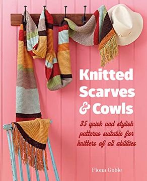 portada Knitted Scarves and Cowls: 35 Quick and Stylish Patterns Suitable for Knitters of all Abilities (in English)
