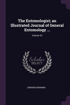 portada The Entomologist; an Illustrated Journal of General Entomology ...; Volume 24