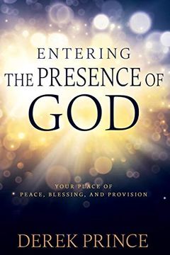portada Entering the Presence of God: Your Place of Peace, Blessing, and Provision (Reissue) (en Inglés)