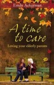 portada A Time to Care: Loving Your Elderly Parents (in English)
