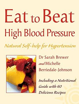portada High Blood Pressure: Natural Self-help for Hypertension, including 60 recipes (Eat to Beat) (en Inglés)
