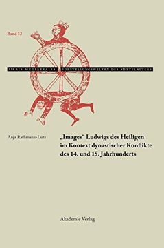 portada Images Ludwigs des Heiligen im Kontext Dynastischer Konflikte des 14. Und 15. Jahrhunderts 