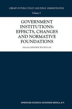portada Government Institutions: Effects, Changes and Normative Foundations