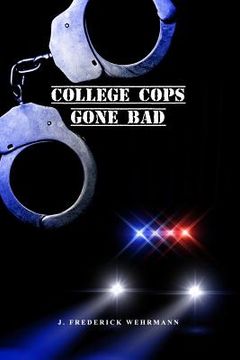 portada College Cops Gone Bad (en Inglés)