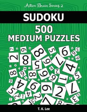 portada Sudoku 500 Medium Puzzles: Keep Your Brain Active For Hours. An Active Brain Series 2 Book (en Inglés)