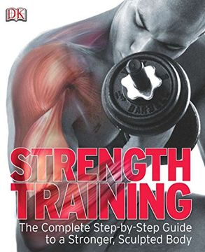 portada Strength Training: The Complete Step-By-Step Guide to a Stronger, Sculpted Body (in English)