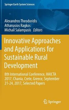 portada Innovative Approaches and Applications for Sustainable Rural Development: 8th International Conference, Haicta 2017, Chania, Crete, Greece, September (en Inglés)