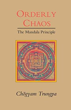 portada Orderly Chaos: The Mandala Principle (Shambhala Dharma Ocean Series) (en Inglés)
