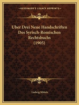 portada Uber Drei Neue Handschriften Des Syrisch-Romischen Rechtsbuchs (1905) (en Alemán)