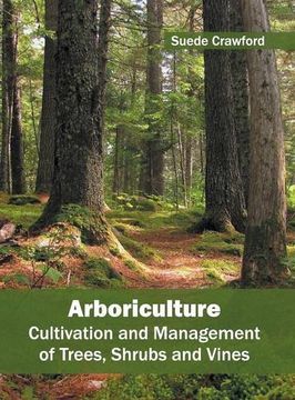 portada Arboriculture: Cultivation and Management of Trees, Shrubs and Vines
