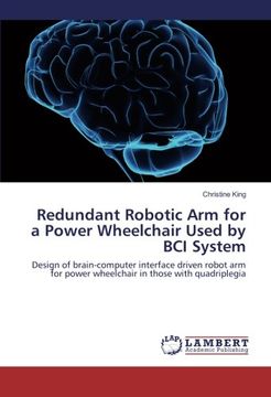 portada Redundant Robotic Arm for a Power Wheelchair Used by BCI System: Design of brain-computer interface driven robot arm for power wheelchair in those with quadriplegia